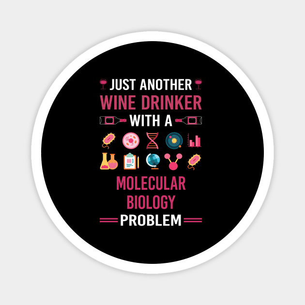 Wine Drinker Molecular Biology Biologist Magnet by Good Day